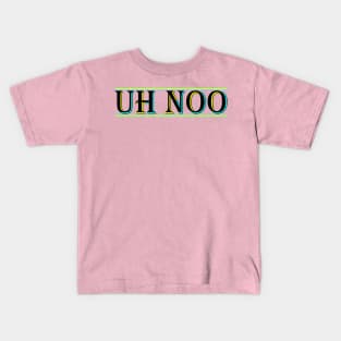 Uh No Noo Creation Kids T-Shirt